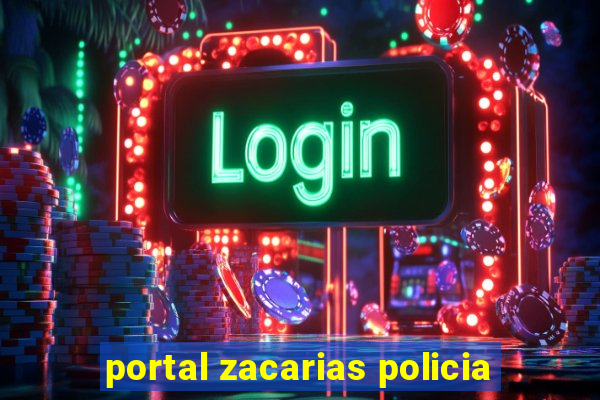 portal zacarias policia